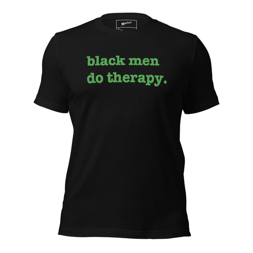 Black Men Do Therapy Unisex T-Shirt - Green Writing