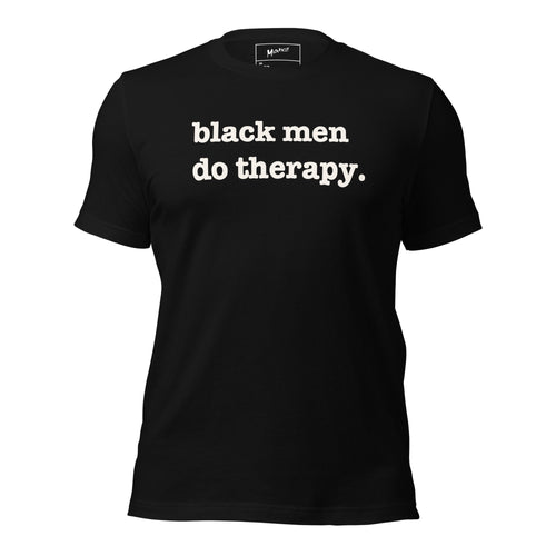 Black Men Do Therapy Unisex T-Shirt - White Writing