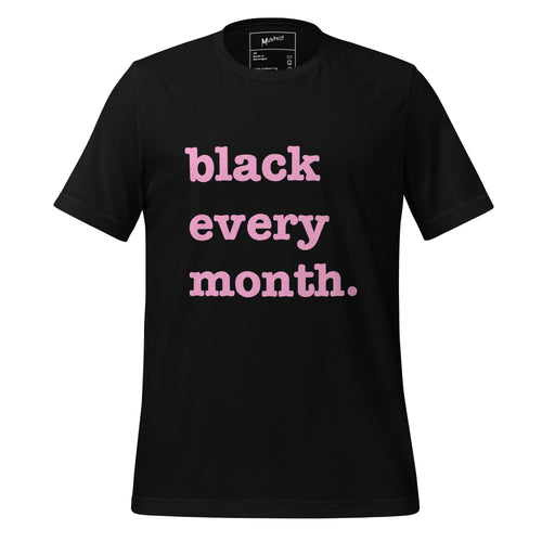 Black Every Month Unisex T-Shirt - Pink Writing