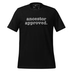 Ancestor Approved Unisex T-Shirt - Silver Writing
