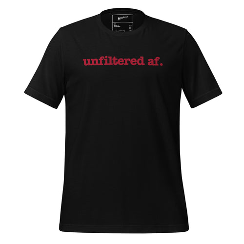Unfiltered AF Unisex T-Shirt - Red Writing