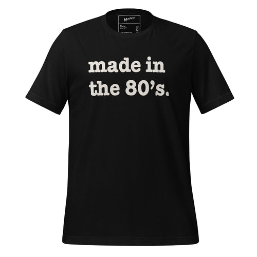 Made In The 80's Unisex T-Shirt - White Writing