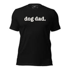 Dog Dad Unisex T-Shirt - White Writing