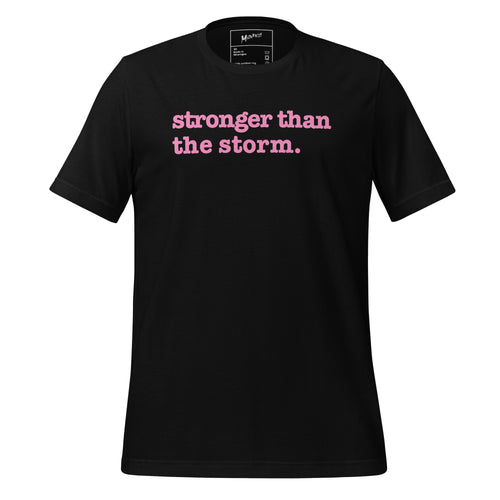 Stronger Than The Storm Unisex T-Shirt - Pink Writing