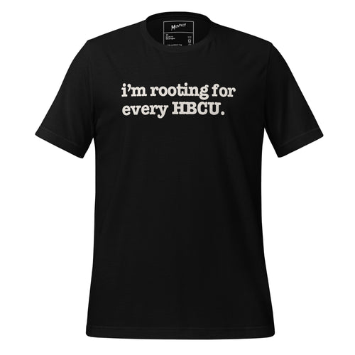 I'm Rooting For Every HBCU Unisex T-Shirt - White Writing