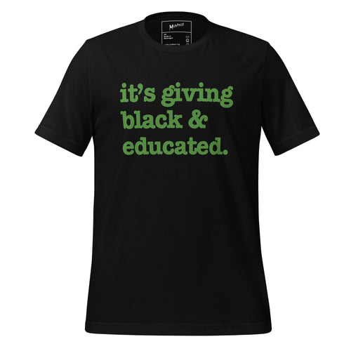 It's Giving Black & Educated Unisex T-Shirt - Green Writing