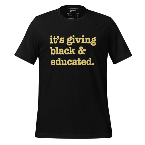 It's Giving Black & Educated Unisex T-Shirt - Yellow Writing