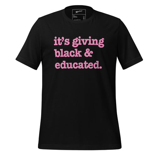 It's Giving Black & Educated Unisex T-Shirt - Pink Writing