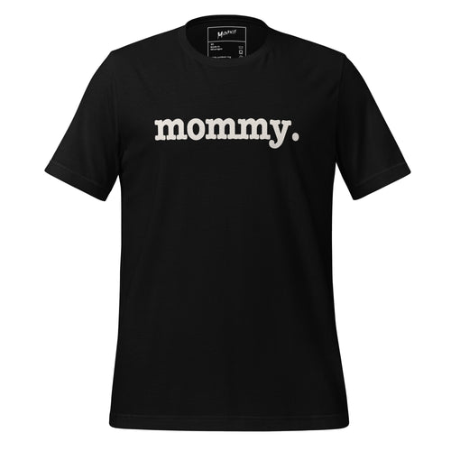 Mommy Unisex T-Shirt - White Writing
