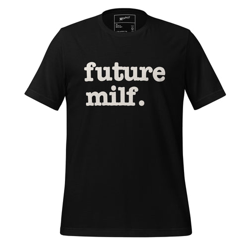 Future Milf Unisex T-Shirt - White Writing