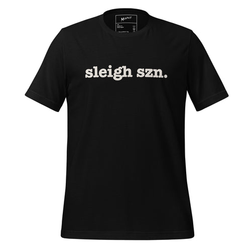 Sleigh Szn Unisex T-Shirt - White Writing
