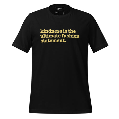 Kindness Is The Ultimate Fashion Statement Unisex T-Shirt - Yellow Writing