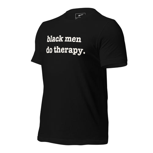 Black Men Do Therapy Unisex T-Shirt - White Writing