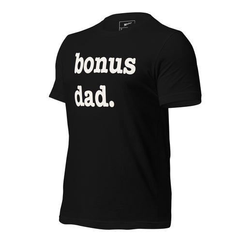 Bonus Dad Unisex T-Shirt - White Writing