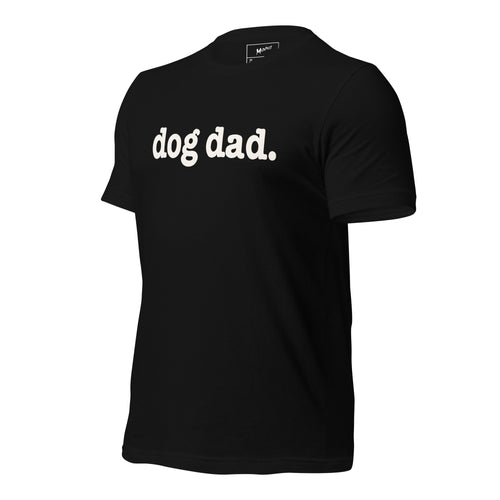 Dog Dad Unisex T-Shirt - White Writing