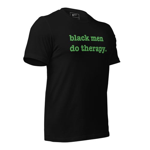 Black Men Do Therapy Unisex T-Shirt - Green Writing