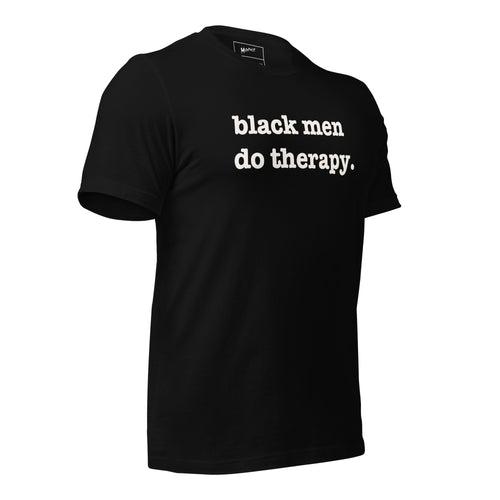 Black Men Do Therapy Unisex T-Shirt - White Writing