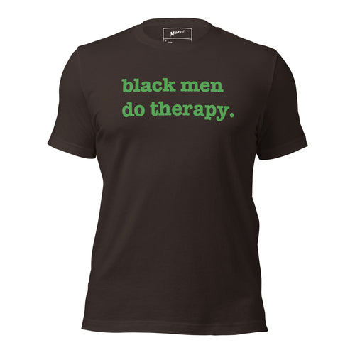 Black Men Do Therapy Unisex T-Shirt - Green Writing