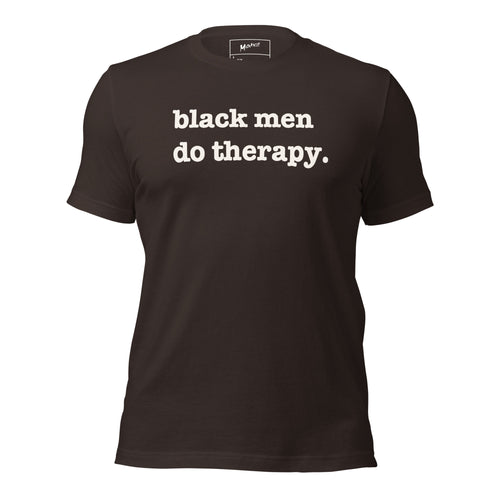 Black Men Do Therapy Unisex T-Shirt - White Writing