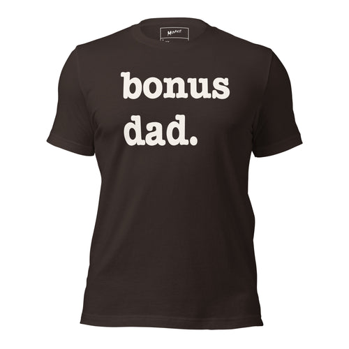 Bonus Dad Unisex T-Shirt - White Writing