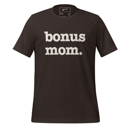 Bonus Mom Unisex T-Shirt - White Writing