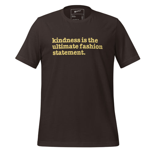 Kindness Is The Ultimate Fashion Statement Unisex T-Shirt - Yellow Writing