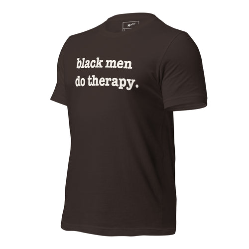 Black Men Do Therapy Unisex T-Shirt - White Writing