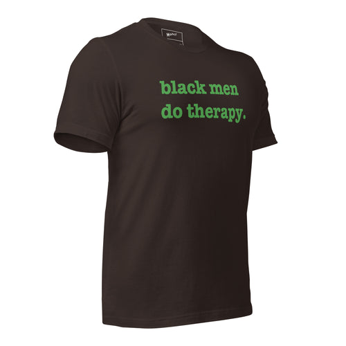 Black Men Do Therapy Unisex T-Shirt - Green Writing