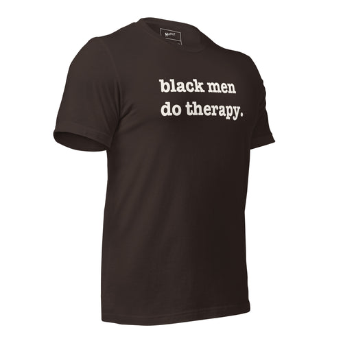Black Men Do Therapy Unisex T-Shirt - White Writing