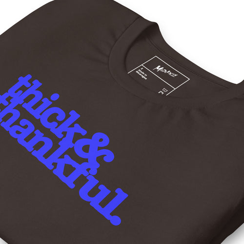 Thick & Thankful Unisex T-Shirt - Blue Writing
