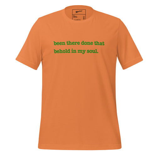 Been There, Done That Behold In My Soul Unisex T-Shirt - Green Writing