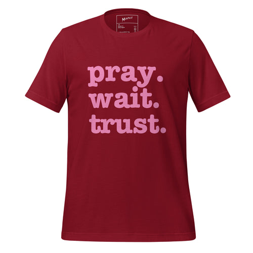 Pray. Trust. Wait. Unisex T-Shirt - Pink Writing