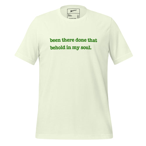 Been There, Done That Behold In My Soul Unisex T-Shirt - Green Writing