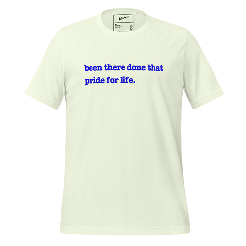 Been There, Done That Pride For Life Unisex T-Shirt - Blue Writing