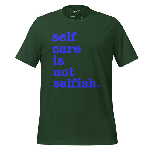 Self Care Is Not Selfish Unisex T-Shirt - Blue Writing