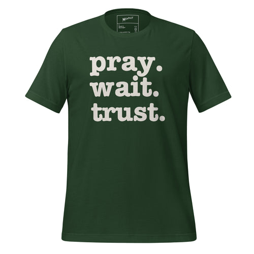 Pray. Wait. Trust. Unisex T-Shirt - White Writing