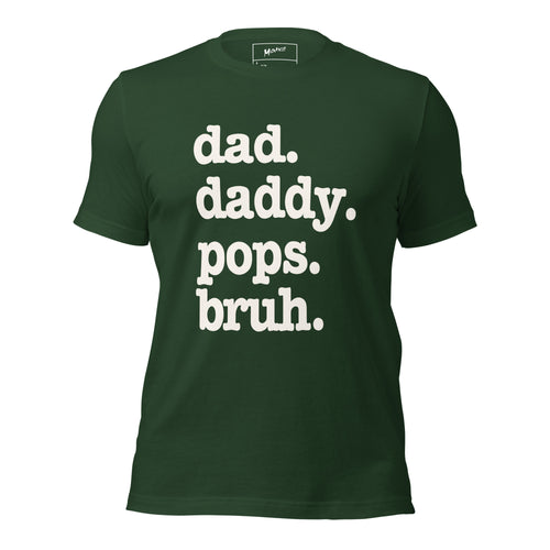 Dad. Daddy. Pops. Bruh. Unisex T-Shirt - Signature