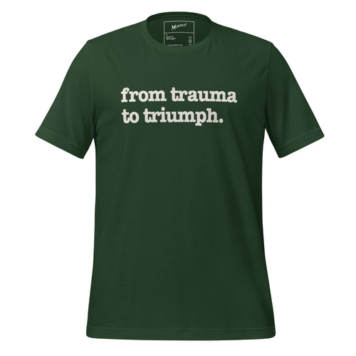 From Trauma To Triumph Unisex T-Shirt - White Writing