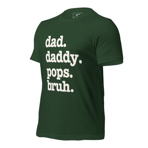 Dad. Daddy. Pops. Bruh. Unisex T-Shirt - Signature