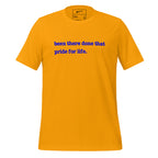 Been There, Done That Pride For Life Unisex T-Shirt - Blue Writing