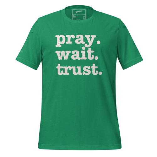 Pray. Wait. Trust. Unisex T-Shirt - White Writing