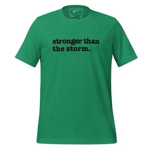 Stronger Than The Storm Unisex T-Shirt- Black Writing