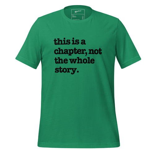 This Is A Chapter, Not The Whole Story Unisex T-Shirt - Black Writing