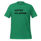 Soft Life Me Please Unisex T-Shirt - Black Writing