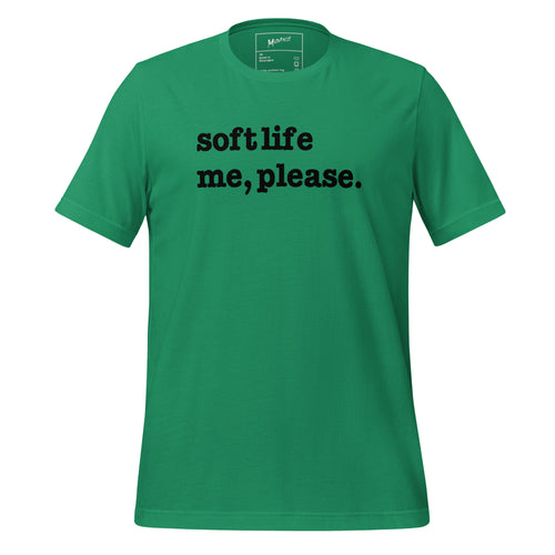 Soft Life Me Please Unisex T-Shirt - Black Writing