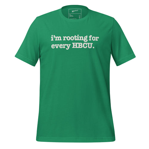 I'm Rooting For Every HBCU Unisex T-Shirt - White Writing