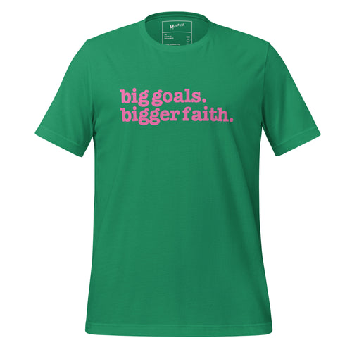 Big Goals Bigger Faith Unisex T-Shirt - Pink Writing