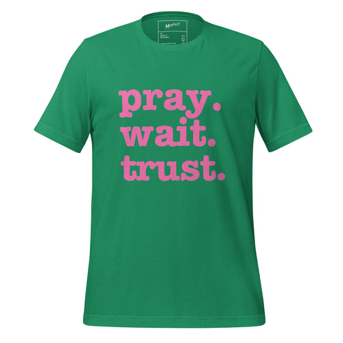 Pray. Trust. Wait. Unisex T-Shirt - Pink Writing