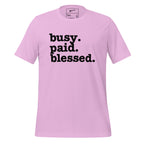 Busy. Paid. Blessed. Unisex T-Shirt - Black Writing