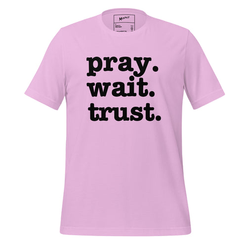 Pray. Wait. Trust. Unisex T-Shirt - Black Writing